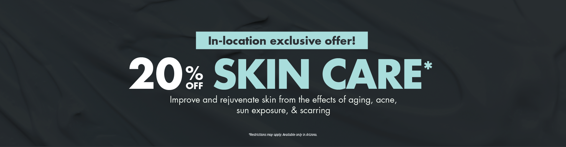 20% off skin care in location only